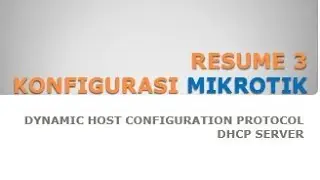 RESUME 3 : KONFIGURASI DHCP SERVER PADA MIKROTIK
