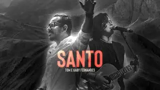 SANTO | LYRIC VIDEO | TOM E GABY FERNANDES