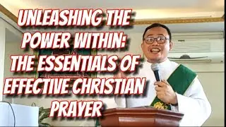 Unleashing the Power Within: The Essentials of Effective Christian Prayer