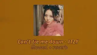 • Can't tie me down - ITZY 🌪️/Slowed + reverb