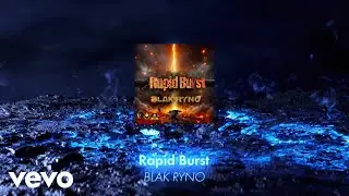 Blak Ryno - Rapid Burst | Official Audio