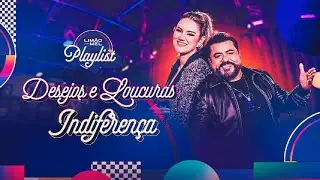 Desejos e Loucuras / Indiferença (Limão Com Mel Playlist)