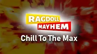 Ragdoll Mayhem Music: Chill To The Max