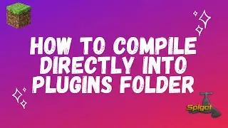 Spigot Plugin Development - How to Compile the Plugin Directly into the Server Plugins Folder