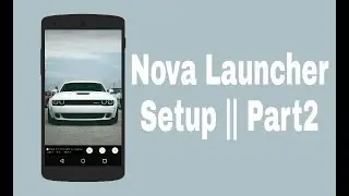 Nova Launcher Setup || Part2