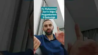 Dikkat! Hz Muhammed Sav'in Diğer Peygamberlere 5 Üstünlüğü..Sübhanallah