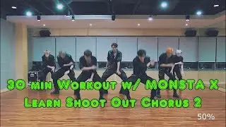 30 min Workout w/ MONSTA X - Learn Shoot Out Chorus 2 [Mirrored/Slowed/Repeated]