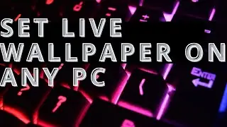 SET LIVE WALLPAPER ON ANY PC///