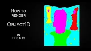 Tutorial: How to render ObjectID in Autodesk 3Ds Max