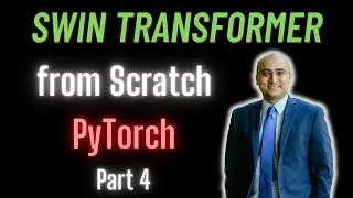 Lecture 4: Swin Transformer from Scratch in PyTorch - Window Attention & Cyclic Shift