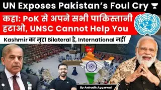 UN Exposes Pakistan, asks to withdraw from Kashmir. Issue Bilateral, Supports Shimla Agreement 1972