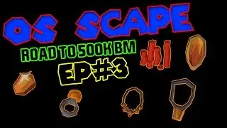 OS-Scape Road to 500k BM | Episode 3 | GAINZ !!!!!