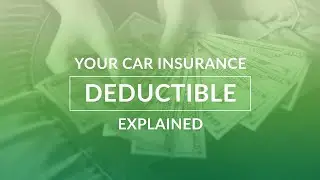 Your Car Insurance Deductible Explained