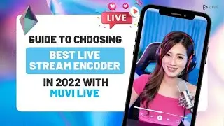 Guide to choosing the best Live Stream Encoder in 2022 with Muvi Live