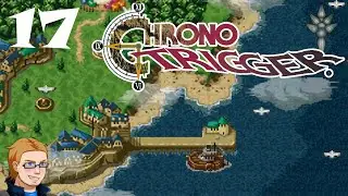 Chrono Trigger - Episode 17 - To Reclaim What Was Lost