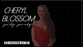 Cheryl Blossom || Pity Party