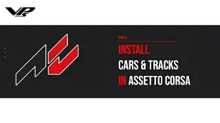 How To Install Cars and Tracks in Assetto Corsa
