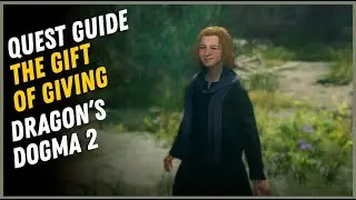 The Gift Of Giving Quest Walkthrough - Dragon's Dogma 2