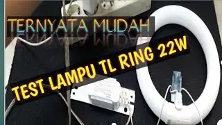 BEGINI CARA TEST LAMPU TL RING 22W