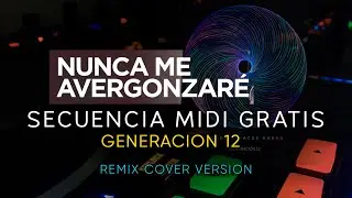 Secuencia Midi GRATIS 2021 | NuncaMeAvergonzare - Generación12