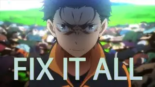 Re Zero「AMV」Fix It All