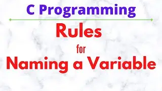 Rules for Naming a Variable| How to Write Variable Name| Variable Naming Conventions In C Language