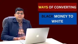 Ways of converting Black money to white .