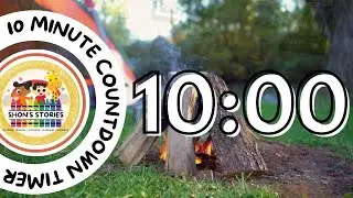 10 Minute Campfire Timer | Shon's Stories