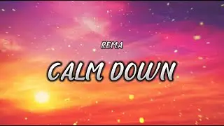 Rema - Calm Down (lyrics) | Music Lyrics