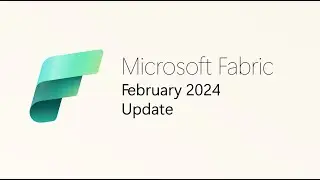 Fabric Monthly Update - February 2024