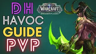 Havoc Demon Hunter GUIDE | Dragonflight | WOW PVP
