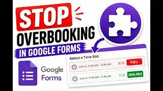 How to Simplify Scheduling & Eliminate Overbooking on Google Forms