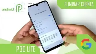 Eliminar Cuenta de Google Huawei P30 Lite
