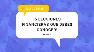 ¡5 LECCIONES FINANCIERAS que debes conocer! 🤓 Parte 2 | #educaciónfinanciera