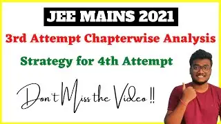 JEE Mains 2021 | 4th Attempt Strategy | Chapter Wise Analysis | SCM 