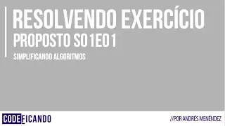 Simplificando Algoritmos - Exercício proposto s01e01