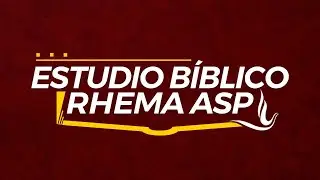 ESTUDIO BIBLICO RHEMA ASP | lunes, 19 de agosto de 2024