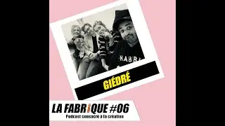 The Factory #6 - GiédRé - podcast