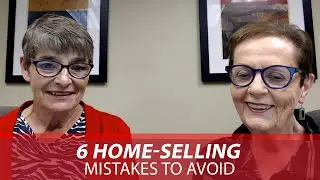 Avoid These 6 Home-Selling Mistakes
