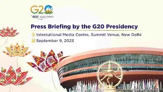 Press briefing by G20 Presidency (September 09, 2023)