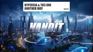 Hypersia & TH3 ONE - Another Way (VAN2539)
