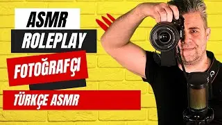 ASMR  ROLEPLAY / PHOTOGRAPHER / FOTOĞRAFÇI / TÜRKÇE ASMR