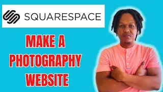 HOW TO MAKE A PHOTOGRAPHY WEBSITE ON SQUARESPACE
