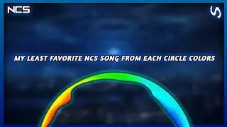My Least Favorite NCS Song from each Circle Colors