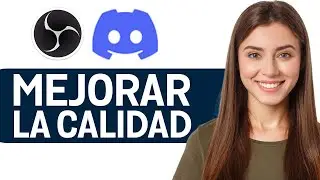 Cómo Transmitir OBS en Discord | Mejora la Calidad de Tu Stream