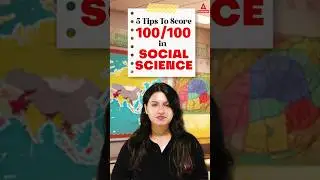 5 Tips to Score 100/100 in Social Science 