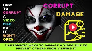How to Corrupt a Video File So It Won't Open - 3 Ways to Prevent Others from Viewing Your Video File