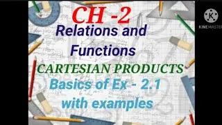 Cartesian Product of Sets | Ex - 2.1 Intro NCERT Xl Maths by Maths Diggers