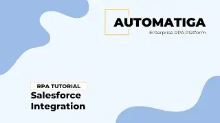 Automatiga RPA - Salesforce Integration Demo