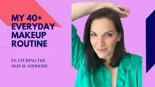 My 40+ everyday makeup routine